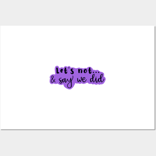 Copy of Let's Not and Say We Did (purple) Posters and Art